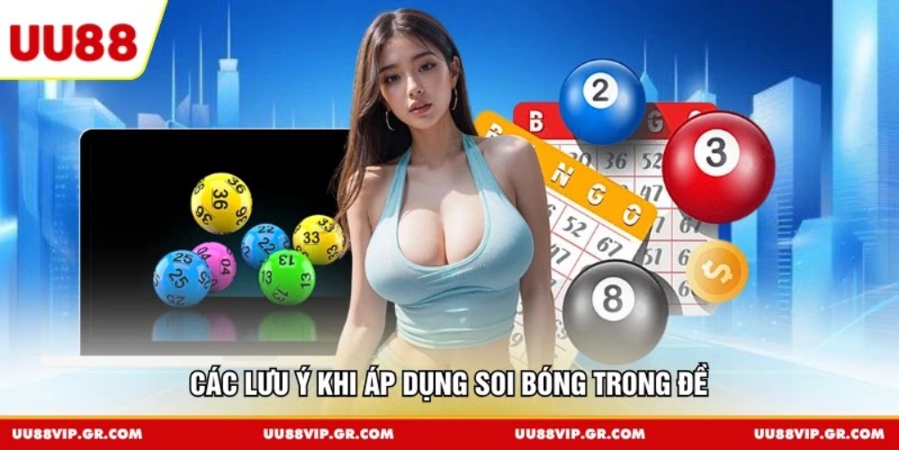 Các lưu ý khi áp dụng soi bóng trong đề